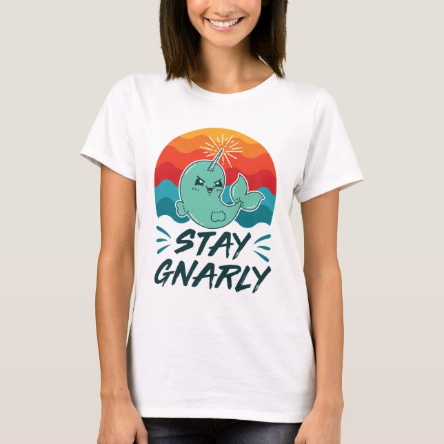 Camiseta Stay Gnarly Cute Narwhal Narwhals Lover (Anverso)