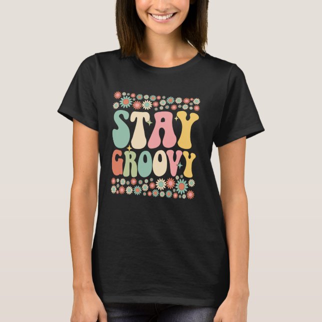 Camiseta Stay Groovy Flower Power Retro 60s 70s Hippie Vibe (Anverso)