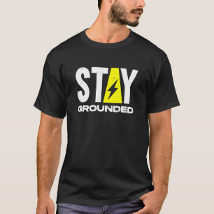 Camiseta Stay Grounded Electrician