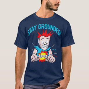 Camiseta Stay Grounded Mens Electrician gracioso T