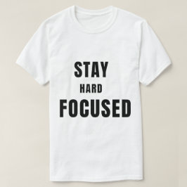 Camiseta Stay Hard Stay Focused
