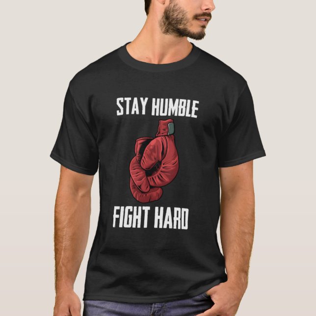 Camiseta Stay Humble Fight Hard Boxing Gloves Boxer (Anverso)