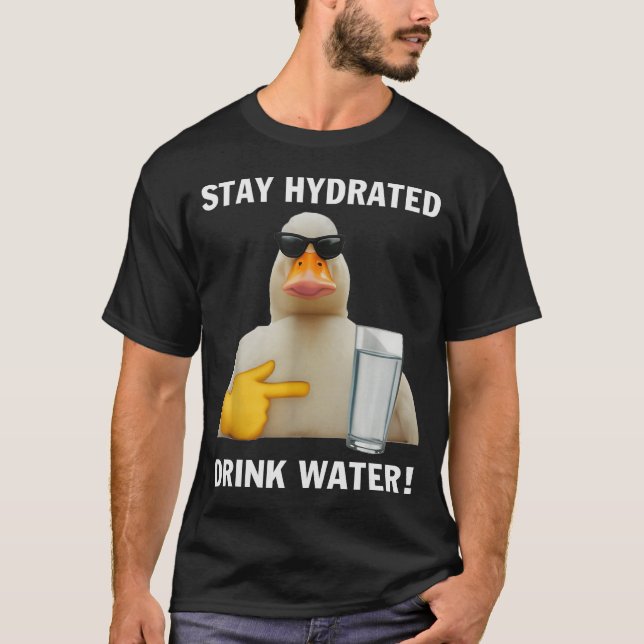 Camiseta Stay Hydrated Drink Water Funny Meme Duck  (Anverso)