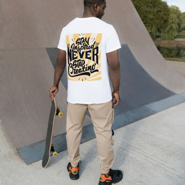 Camiseta Stay Inspired Never Stop Creating – Bold Motivatio (Subido por el creador)
