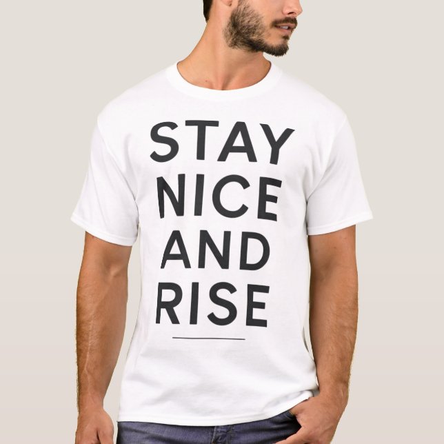 Camiseta Stay Nice And Rise Minimal Quote Design (Anverso)