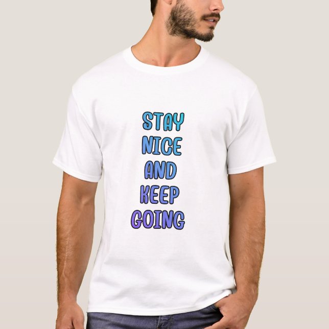 Camiseta Stay Nice Keep Going Gradient Quote (Anverso)