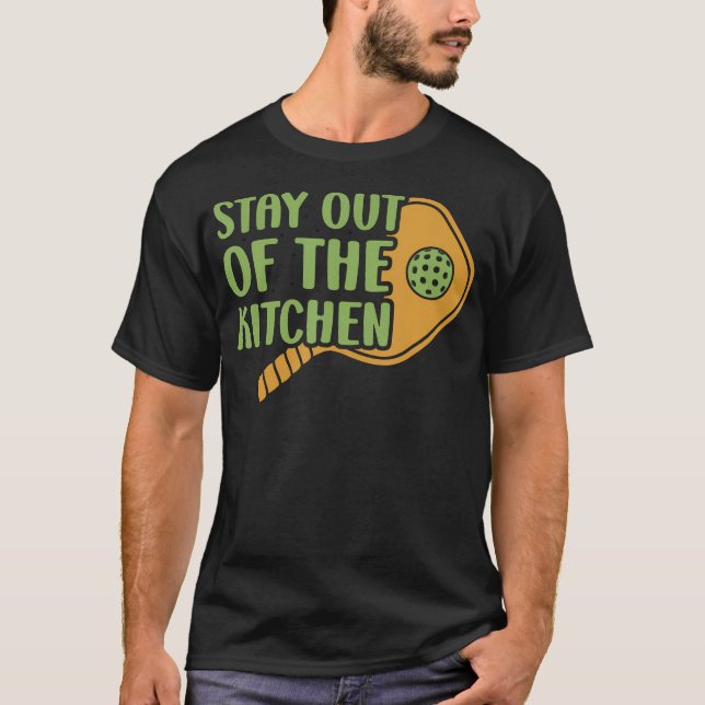 Camiseta Stay Out Of The Kitchen Pickleball Court Tournamen (Anverso)