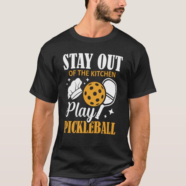 Camiseta Stay Out Of The Kitchen Play Pickleball Sports Coo (Anverso)