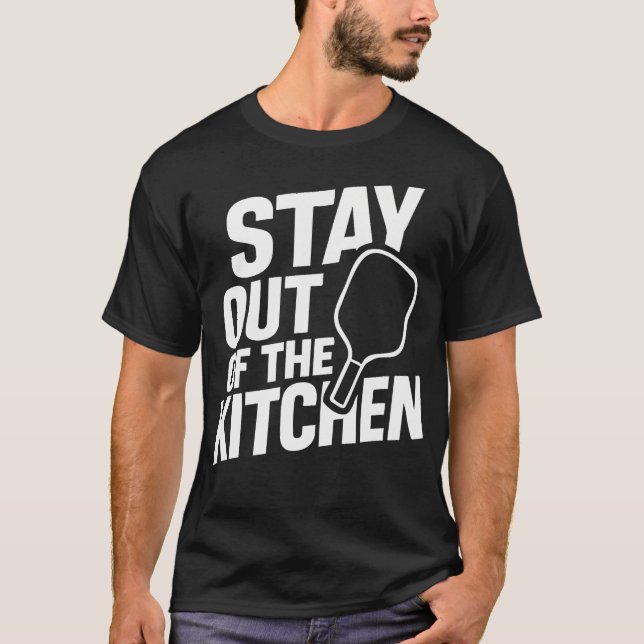 Camiseta Stay Out Of The Kitchen Tee  Funny Pickleball Play (Anverso)