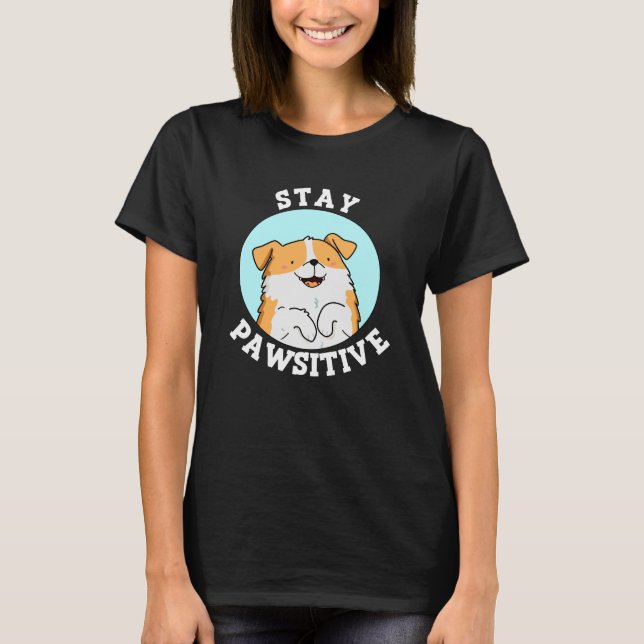 Camiseta Stay Pawsitive Funny Sonriendo Perro Pun Dark BG (Anverso)