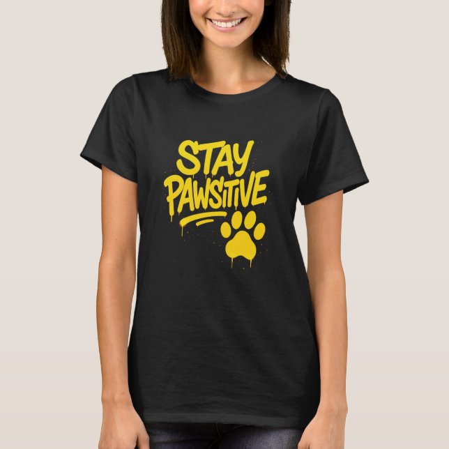 Camiseta Stay Pawsitive Graffiti Typography Artwork (Anverso)