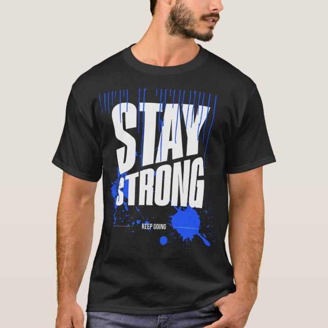 Camiseta Stay Strong Motivational T-Shirt | Inspirational (Anverso)