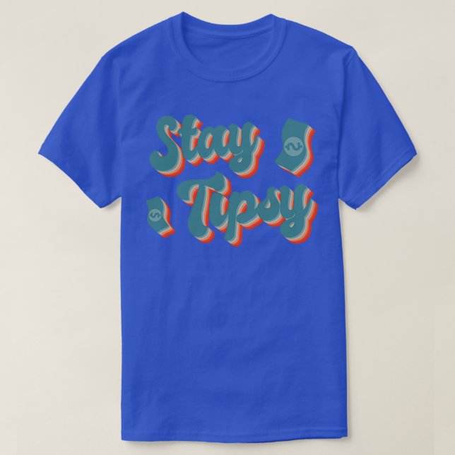 Camiseta Stay Tipsy Bartender Bar Tip Bartending (Diseño del anverso)