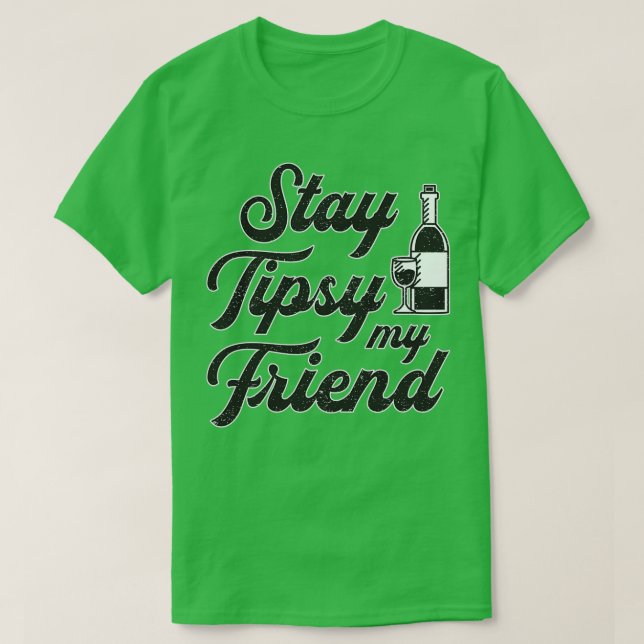 Camiseta Stay Tipsy My Friend Bartender Cocktail Bar Gift (Diseño del anverso)