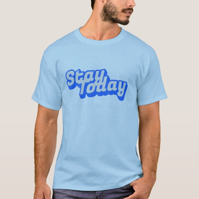 Camiseta Stay Today (Anverso)