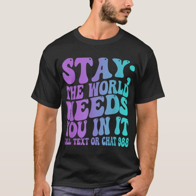 Camiseta Stay Tomorrow Need You 988 Suicide Prevention Awar (Anverso)