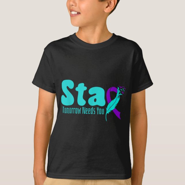 Camiseta Stay Tomorrow Need You Suicide Prevention Awarenes (Anverso)