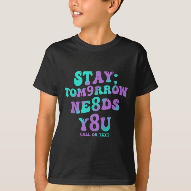 Camiseta Stay Tomorrow Needs You 988 Suicide Prevention Awa (Anverso)