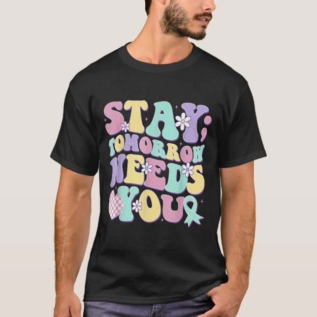 Camiseta Stay Tomorrow Needs You Groovy Suicide Prevention  (Anverso)