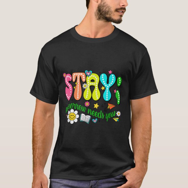 Camiseta Stay Tomorrow Needs You Suicide Prevention Awarene (Anverso)