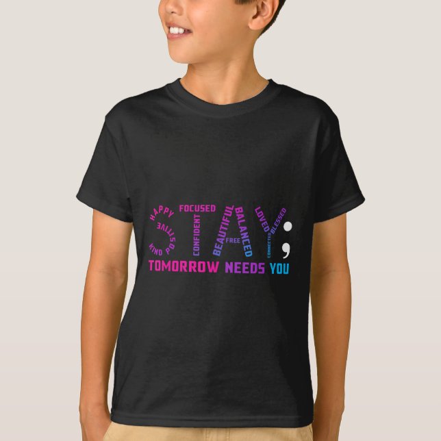 Camiseta Stay Tomorrow Needs You Suicide Prevention Awarene (Anverso)