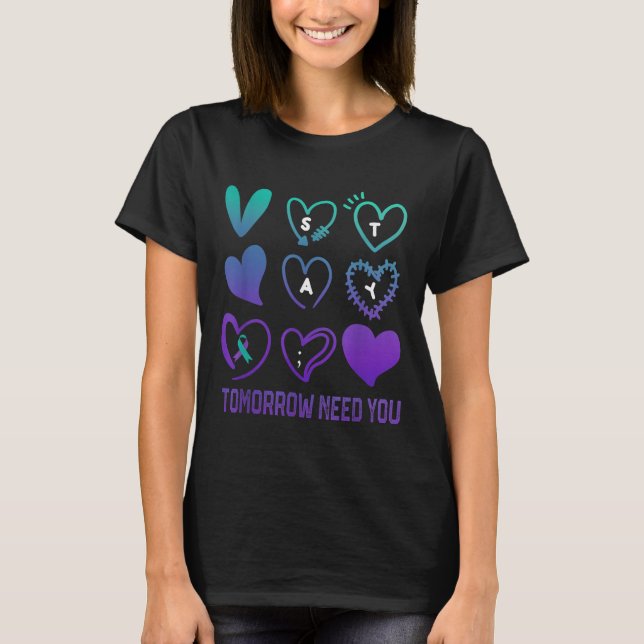 Camiseta Stay Tomorrow Needs You Suicide Prevention Awarene (Anverso)