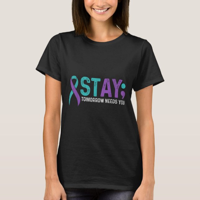 Camiseta Stay Tomorrow Needs You Suicide Prevention Awarene (Anverso)