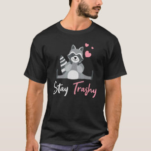 Camiseta Stay Trashy Raccoon Trash Cute Raccoon