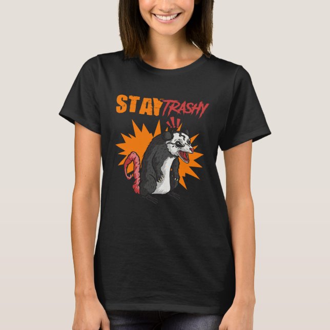 Camiseta Stay Trashy Street Cat Trash Animal Possum Opossum (Anverso)