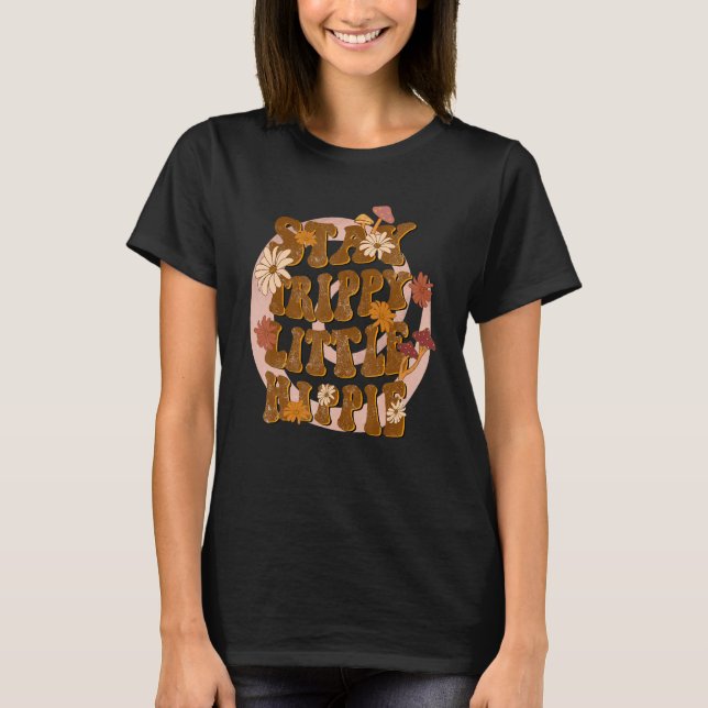 Camiseta Stay Trippy Little Hippie 60's 70s Mushrooms Groov (Anverso)