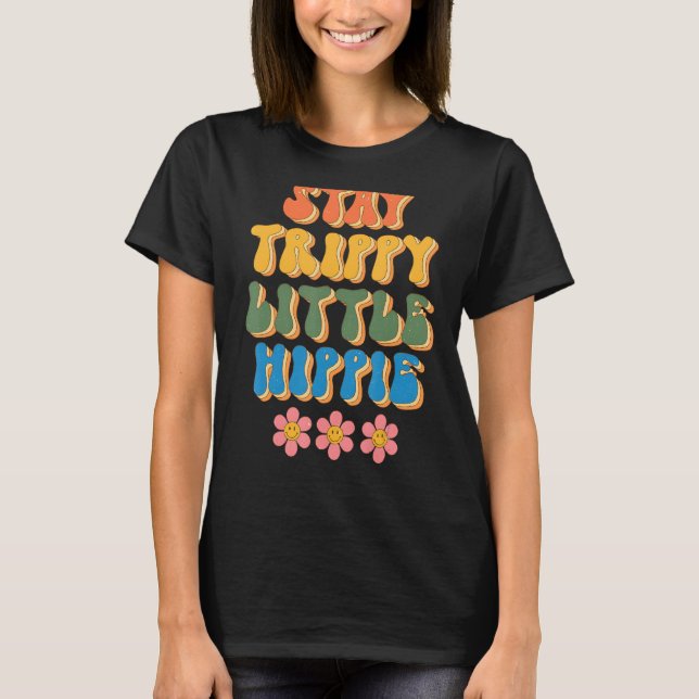 Camiseta Stay Trippy Little Hippie Groovy Daisy Posiy Mi (Anverso)