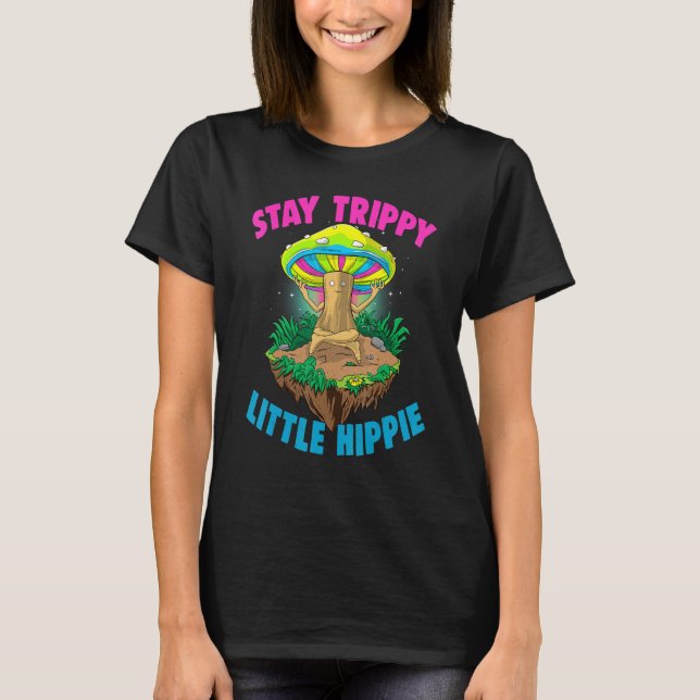 Camiseta Stay Trippy Little Hippie  Magic Psilocybin Mushro (Anverso)