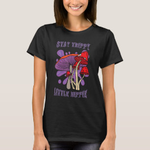Camiseta Stay Trippy Little Hippie Magic Psilocybin Mushroo