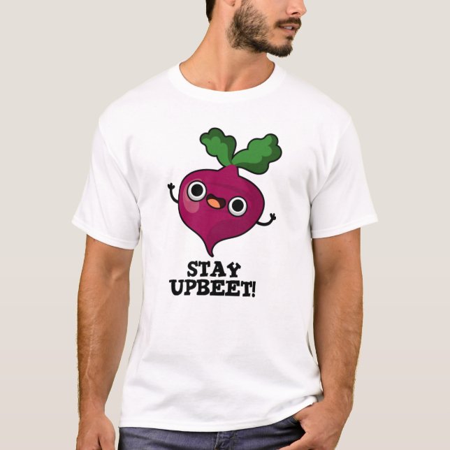 Camiseta Stay Upbeet Funny Veggie Beet Pun (Anverso)
