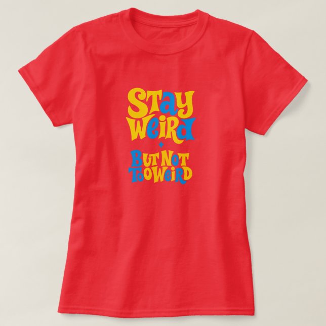 Camiseta Stay Weird (Diseño del anverso)