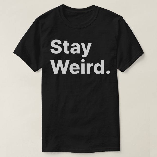 Camiseta Stay Weird (Diseño del anverso)