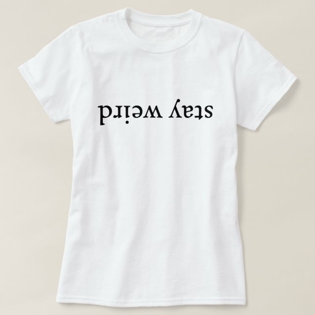 Camiseta Stay Weird (Diseño del anverso)
