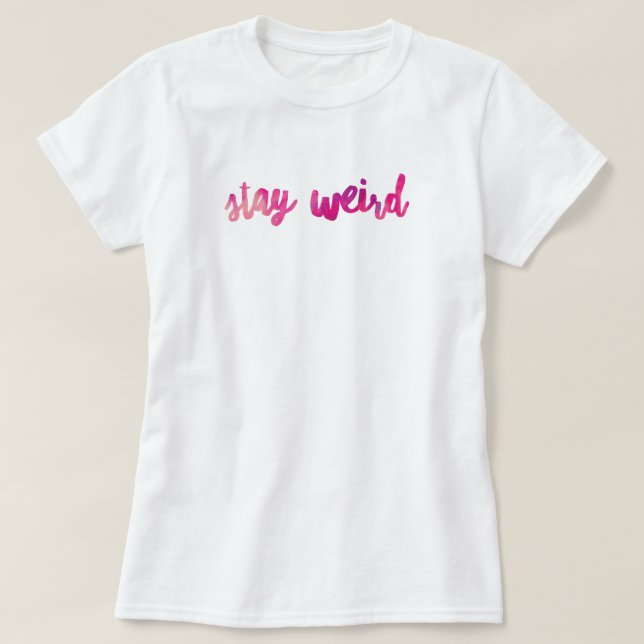 Camiseta Stay Weird T-Shirt (Diseño del anverso)