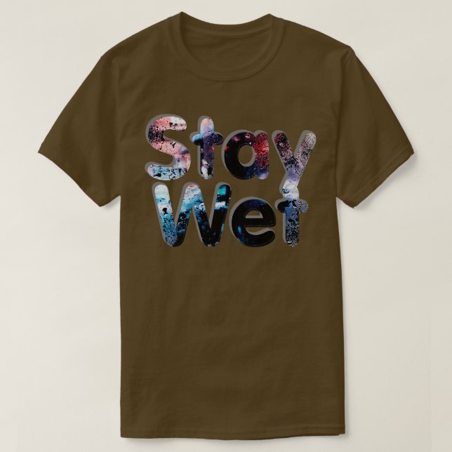 Camiseta Stay Wet (Diseño del anverso)