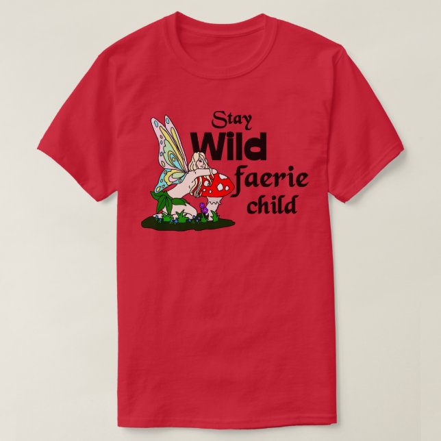 Camiseta Stay Wild Faerie Child (Diseño del anverso)