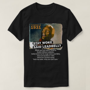 Camiseta Stay Woke Said Leadbelly