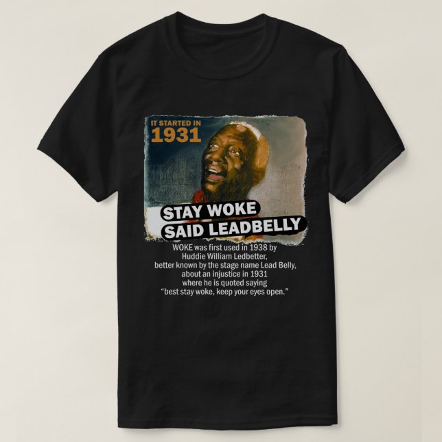 Camiseta Stay Woke Said Leadbelly (Diseño del anverso)
