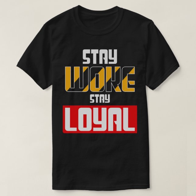 Camiseta Stay Woke Stay Loyal (Diseño del anverso)