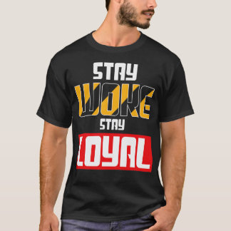 Camiseta Stay Woke Stay Loyal