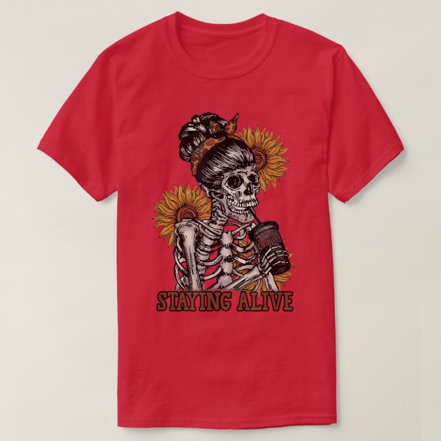 Camiseta Staying Alive Skeleton Drink Tee Skeleton Sunflowe (Diseño del anverso)