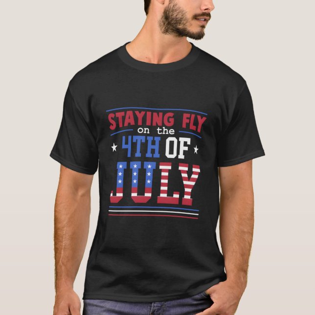 Camiseta Staying Fly On The 4Th Of July American Flag (Anverso)