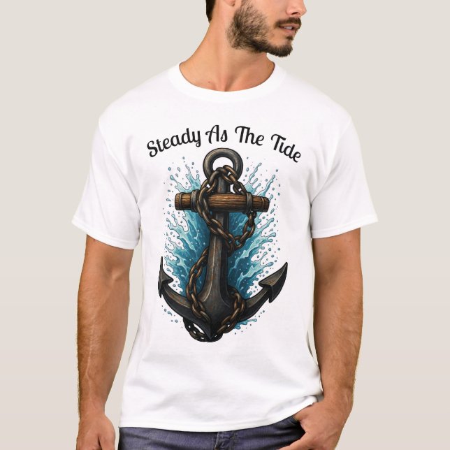 Camiseta Steady as the Tide Anchor Nautical TShirt Design (Anverso)