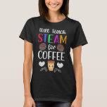 Camiseta STEAM Teacher Coffee Science Technology Engineerin<br><div class="desc">Maestra de VAPOR,  Coffee Science Technology Engineering Math.</div>