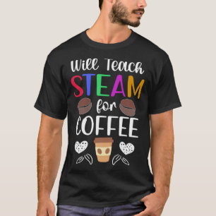 Camiseta STEAM Teacher Coffee Science Technology Engineerin