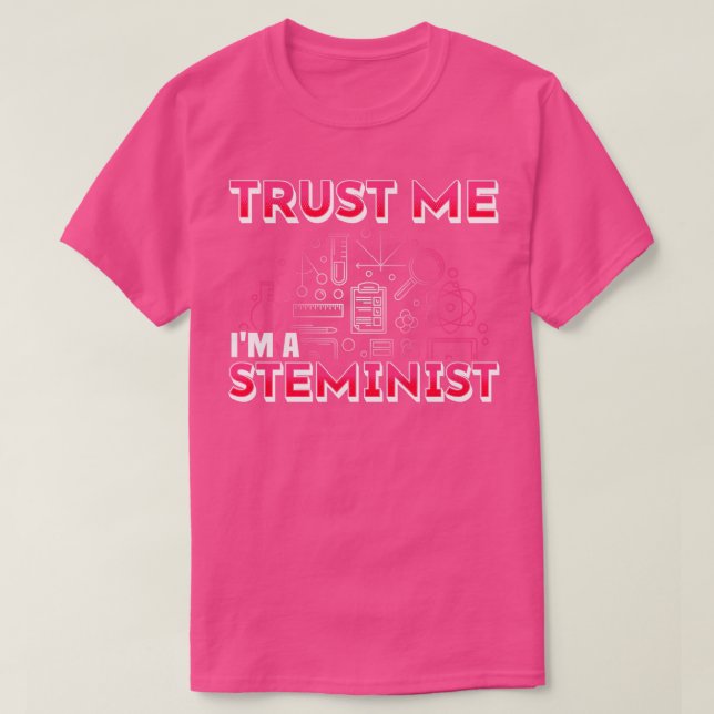 Camiseta Steminist Trust Me Soy Un Steminist (Diseño del anverso)